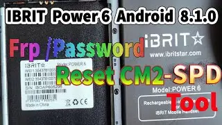 IBRIT Power 6 Android 8.1.0 Frp / Pin / Password Reset CM2 SPD Tool