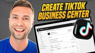 How To Set Up A TikTok Ads Manager & Business Center (The Right Way)