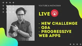 Live - Progressive Web Apps, Project Ideas, Q&A, New Challenge announcement