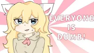 Everyone is dumb meme