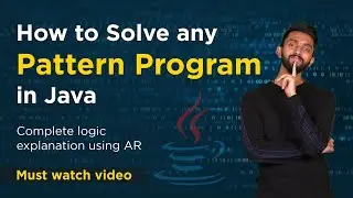 How to Solve Any Pattern Program in JAVA? | Complete Concept Explanation