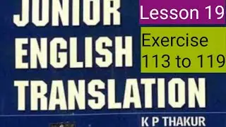 Junior English translation K P thakur Lesson 19 Exercise 113 to 119