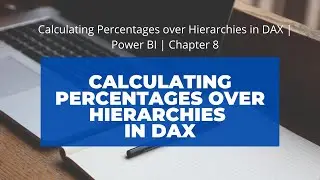 8 How to Calculate Percentages over Hierarchies in DAX | DAX in Power BI