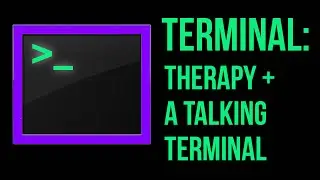 Terminal Tutorial: Therapy + A Talking Terminal! Part 8!