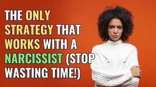The ONLY Strategy That Works with a Narcissist (Stop Wasting Time!) | NPD | Healing | Empaths Refuge