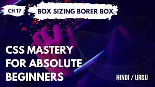 Chapter 18: Box Sizing Border Box - Understanding CSS Box Model & Box Sizing Property Hindi / Urdu