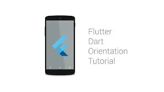 Flutter Dart Orientation Tutorial