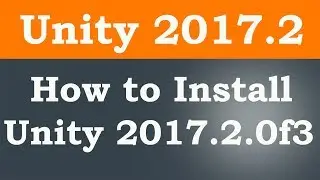How to install latest Unity 2017.2.0f3 on windows 10 / windows 8 / windows 7