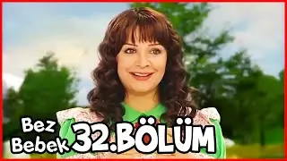 Bez Bebek 32. Bölüm (Uzun Versiyon)