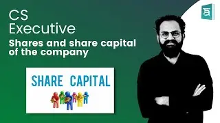 Shares and share capital of the company | Company Law | CS Executive