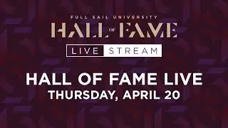 Hall of Fame Live - Thursday, April 20 | Full Sail University