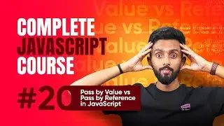 Pass by Value and Pass by Reference | Day 20 | Complete JavaScript Course 2025