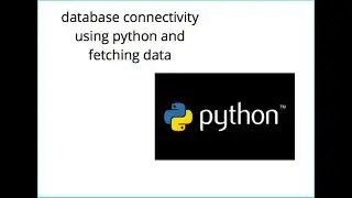 python database connectivity and fetching data