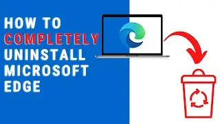 How to Uninstall Microsoft Edge from Windows 10