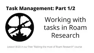 Making the most of Roam Research: Tasks: Working with Tasks