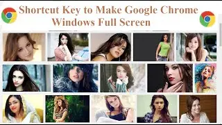 Shortcut Key to Make Google Chrome Windows Full Screen