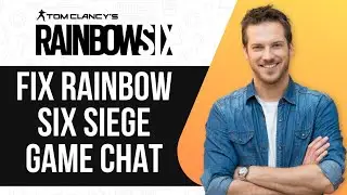 How To Fix Rainbow Six Siege Game Chat |