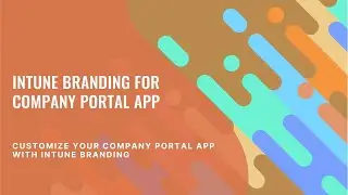 Boost Employee Experience! Branding Company Portal with Intune