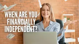 How Much Money Do You Need to be Financially Independent?