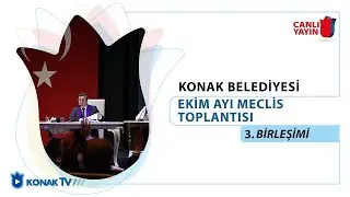 Konak Belediyesi Ekim Ayı Meclis Toplantısı 3. Birleşimi