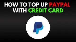 How To Top Up PayPal Balance With Credit Card