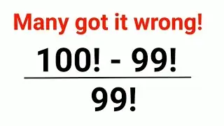 100! - 99! / 99! Many got it wrong!!#maths #mathematics #factorial