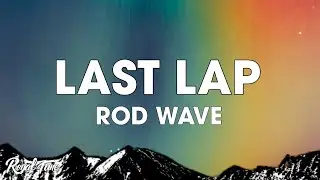 Rod Wave - Last Lap (Lyrics)