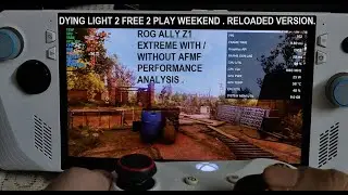 Dying Light 2 Free to Play Weekend | Reloaded Update | Rog Ally Z1E With / Without AFMF Performance