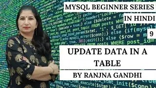 MySQL Beginner Tutorials | Hindi | Part 9 - Update/Modify Data in a Table | Ranjna Gandhi