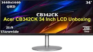 Acer CB342CK 34 Inch Unboxing LCD