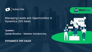 Managing Leads and Opportunities in Dynamics 365 Sales