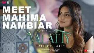 MEET MAHIMA NAMBIAR | Valatty - Tale of Tails | Vijay Babu | Friday Film House