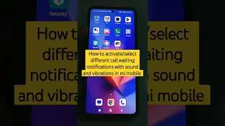 How to activate/select different call waiting notifications with sound and vibrations in mi mobile