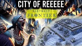 Unveiling the City of Reeeee: Farthest Frontier EP1