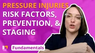 Pressure Injuries (Risk Factors, Prevention, and Staging) - Fundamentals of Nursing | 