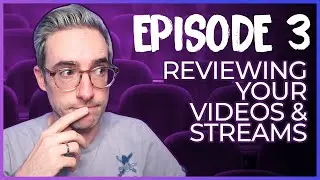 Reviewing your Videos and Streams | Ep. 3