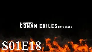 Conan Exiles Tutorials - S01E18 - Мой билд собирателя