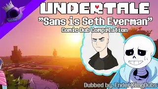 Sans is Seth Everman [Undertale/Deltarune Dub Compilation]