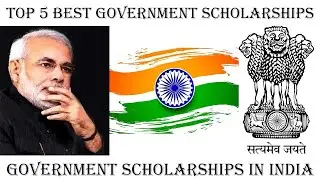 Top 5 Best Government Scholarships | Best Government Scholarships available in India