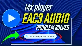 Mx Player EAC3 Audio Format Not Supported (2024) | 100% Fix Problem Solve ✔