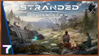 7: Stranded: Alien Dawn. 3D Rimworld-esque