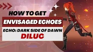 【Genshin Impact】Envisaged Echoes Event | Echoes for DILUC