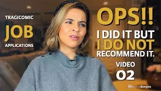 Ops! I did it and DO NOT Recommend | TRAGICOMIC Job Applications | VIDEO 02