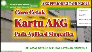Cara Cetak Kartu Peserta AKG Periode 2 Tahun 2024 di Simpatika