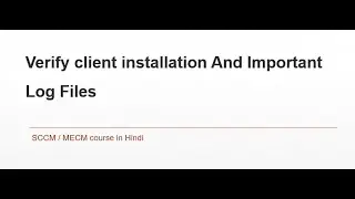 26. SCCM Training For Beginners | Verify client installation And Important Log Files