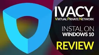 Ivacy VPN On Windows 10 Step by Step guide