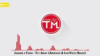 Jaxmor x Fiona - Fly Away (Arvenius & LostVolts Remix)