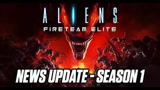 ALIENS FIRETEAM ELITE | NEWS UPDATE | SEASON 1 | BUG FIXES AND GAME IMPROVEMENTS