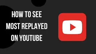 How to Easily See Most Replayed Videos on YouTube