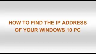 How to Find the IP Address of your Windows 10 PC